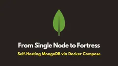 img of From Single Node to Fortress: Self-Hosting MongoDB