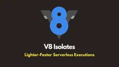 img of V8 Isolates: The Future of Serverless is Lighter and Faster